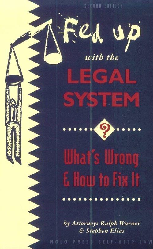 Fed Up With the Legal System: What's Wrong & How to Fix It